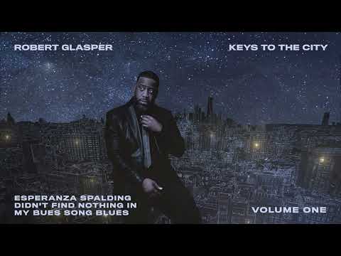 Robert Glasper - Didn't Find Nothing in My Bues Song Blues ft  Esperanza Spalding (Audio)