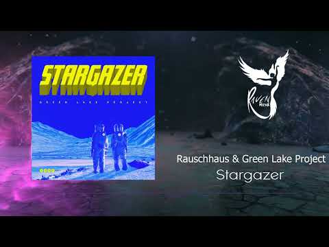 PREMIERE: Rauschhaus & Green Lake Project - Stargazer (Original Mix) [3000Grad]