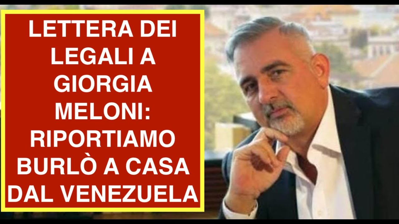 LETTERA DEI LEGALI A GIORGIA MELONI: RIPORTIAMO BURLÒ A CASA DAL VENEZUELA