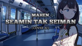 Download lagu SEAMIN TAK SEIMAN || MAHEN COVER AI ( SPEED UP ) mp3