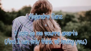 Alejandro Sanz - Y solo se me ocurre amarte English lyrics