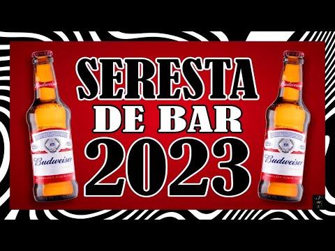SERESTA DE BAR 2023🍻 AS MELHORES MÚSICAS DE 2023🍻 SELEÇÃO DAS MAIS OUVIDAS🍻 PAREDÃO DE BOTECO