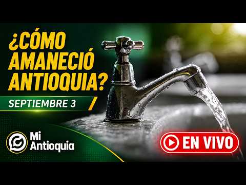 Noticia de hoy 3 de septiembre | ¿CÓMO AMANECIÓ ANTIOQUIA?