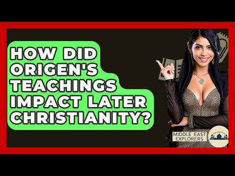 How Did Origen's Teachings Impact Later Christianity? - Middle East Explorers