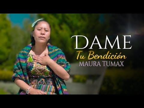 Maura Tumax - Dame Tu Bendicion (Video Oficial)