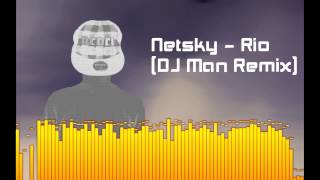 Netsky - Rio (DJ Man Remix)