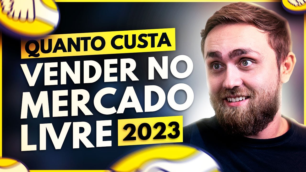 QUANTO CUSTA VENDER NO MERCADO LIVRE 2023