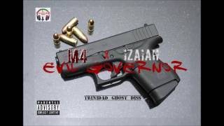 M4 x Izaiah - Evil Governor (Trinidad Ghost Diss)