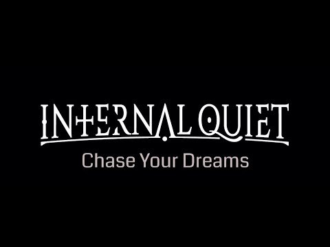 Internal Quiet - Chase Your Dreams [Official Audio]