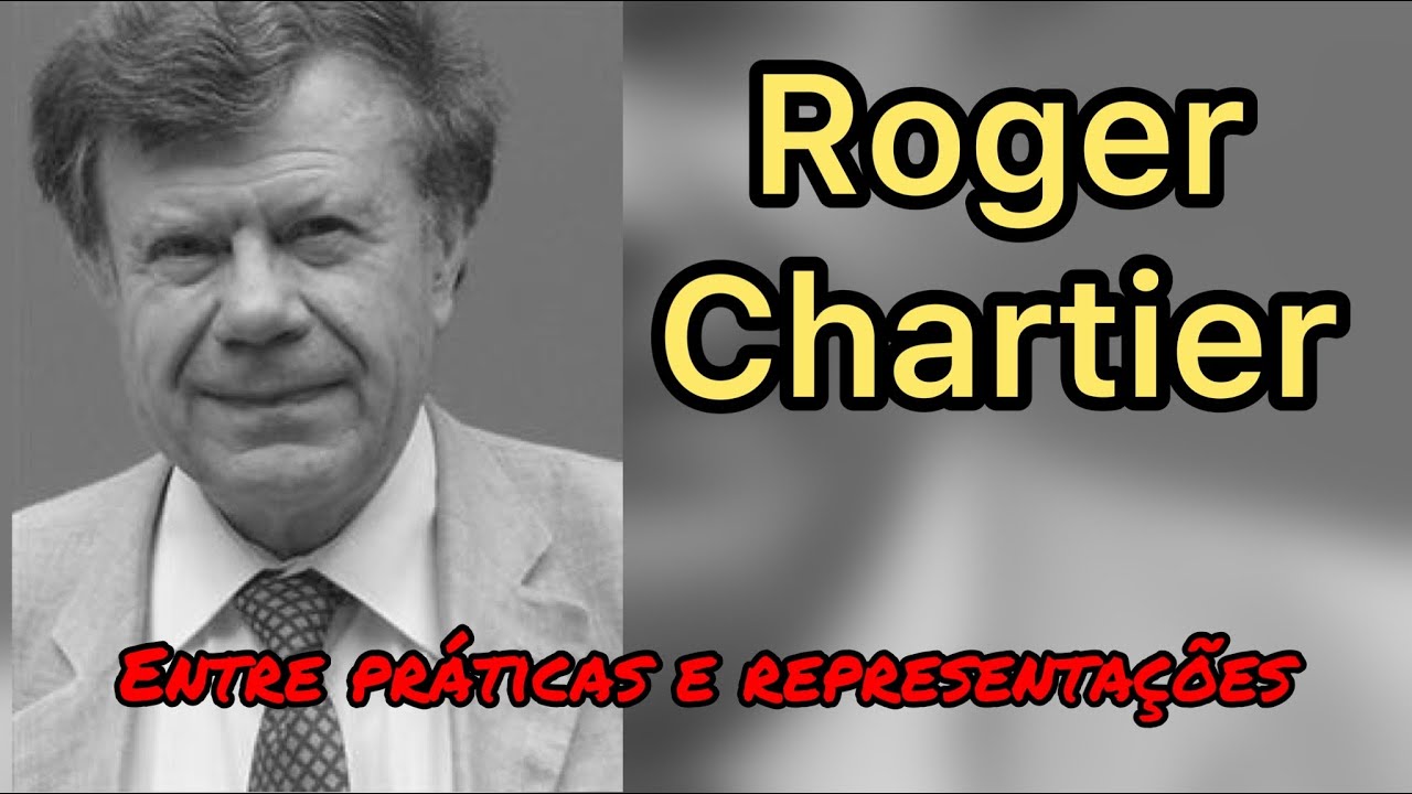 Roger Chartier entre práticas e representações!