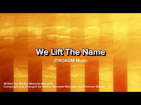 We Lift The Name - JTROAGM Music