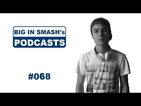 BIG IN SMASH's Podcast 068 - #BISP068