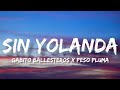 Sin Yolanda - Gabito Ballesteros Ft. Peso Pluma (Letra/English Lyrics)