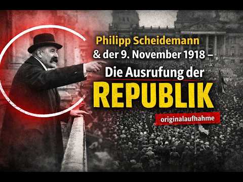Philipp Scheidemann & der 9. November 1918 – Die Ausrufung der Republik Originalaufnahme