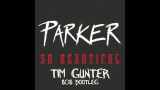 Parker Ighile - So Beautiful (Tim Gunter 808 Bootleg)
