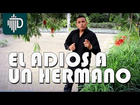 El Adios a un Hermano - Fredy Loaiza [Video Oficial]