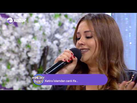 Hər Şey Daxil - Xatirə İslam 03 07 2018