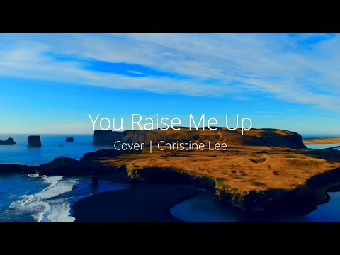 Josh Groban | You Raise Me Up | Cover | Christine Lee
