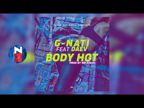 G-Nati Feat. Daev - Body Hot [Audio] Zambian Music 2018