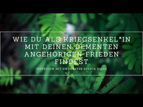 Wie Kriegsenkel*innen mit dementen Angehörigen Frieden finden - Interview mit Gwynnefer Sylvia Kinne