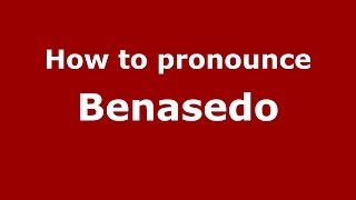 How to pronounce Benasedo