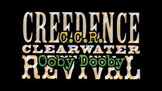 CREEDENCE CLEARWATER REVIVAL - Ooby Dooby (Lyric Video)