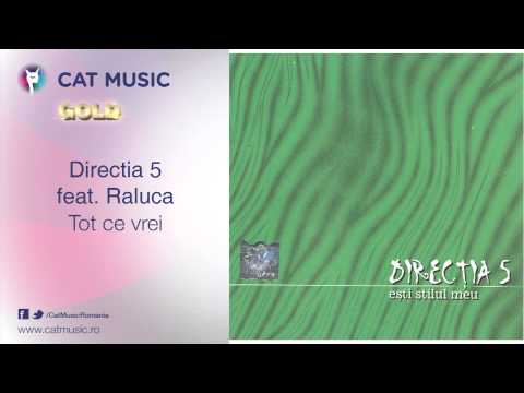 Directia 5 feat. Raluca - Tot ce vrei