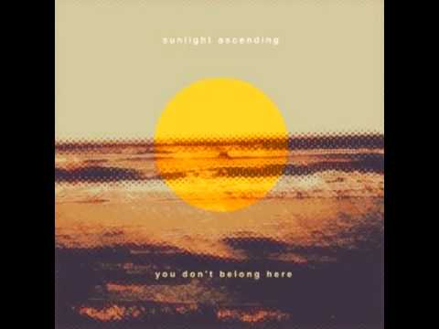 Sunlight Ascending - You Don't Belong Here - Track 1: Diorama Dream