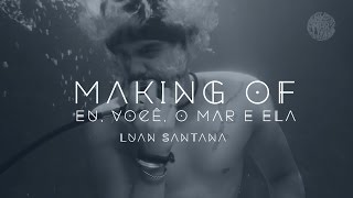 Luan Santana - Making Of videoclipe "Eu, você, o mar e ela"