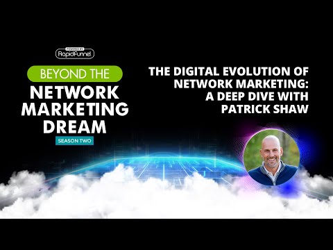 The Digital Evolution of Network Marketing: A Deep Dive with Patrick Shaw