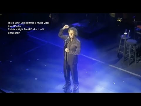 David Phelps - That's What Love Is (Official Music Video) from No More Night: Live! in Birmingham