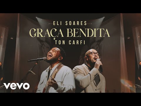 Eli Soares, Ton Carfi - Graça Bendita (Ao Vivo Em São Paulo / 2025)