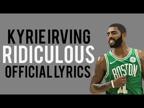 Kyrie Irving - Ridiculous Ft. LunchMoney Lewis (Official Lyric Video)