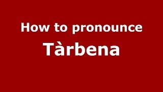 How to pronounce Tàrbena