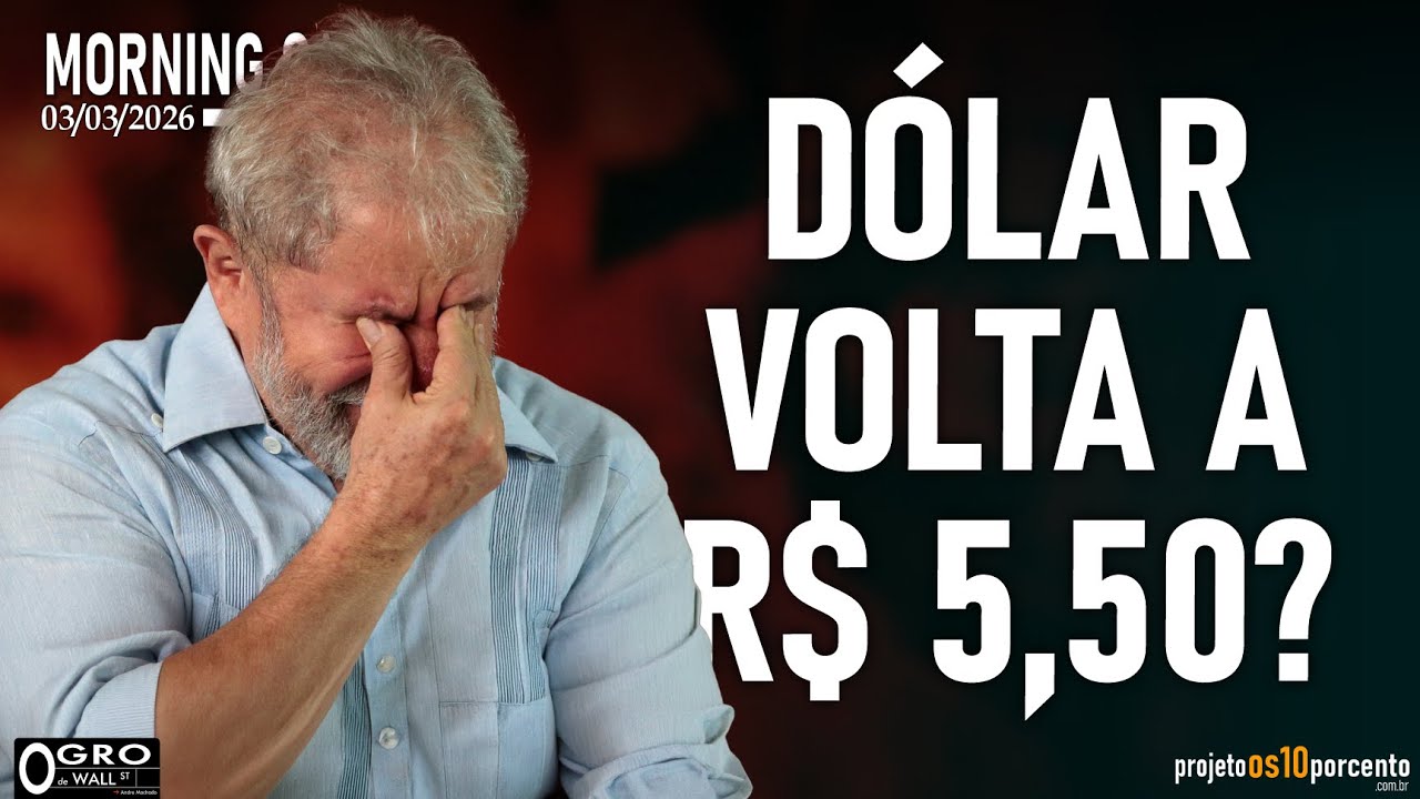 Morning Call - Terça-feira, 03/03/2026 - Dólar volta para R$ 5,50?