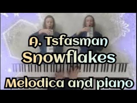 Alexander Tsfasman "Snowflakes". Melodica and piano. А.Цфасман. "Снежинки". Мелодика и фортепиано.