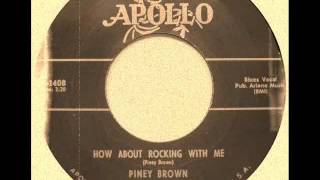 Piney Brown - How About Rockin' With Me