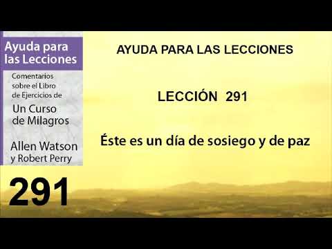 291. Ayuda para la Lección 291 de Un Curso de Milagros | Autores Robert Perry y Allen Watson.