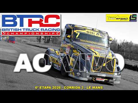 🔴 BRITISH TRUCK RACING CHAMPIONSHIP | Corrida 3 | 6ª Etapa 2026 | Le Mans (FR) | AO VIVO