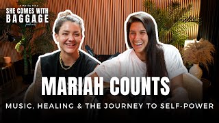 Mariah Counts: Music, Healing &amp; the Journey to Self-Power | She Comes With Baggage Podcast