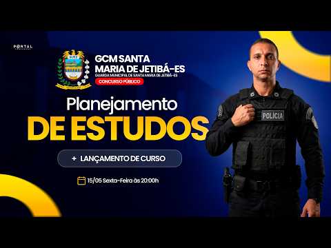 CONCURSO GCM SANTA MARIA DE JETIBÁ/ES: PLANEJAMENTO DE ESTUDOS + LANÇAMENTO DO CURSO