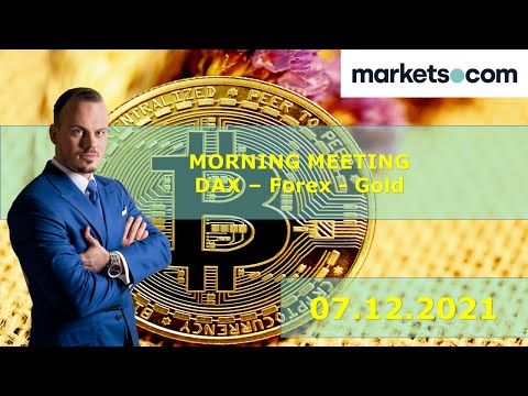 Markets Morning Meeting🟠DAX Trading🟠Forex🟠Bitcoin Trading🟠Daytrading🟠07.12.2021