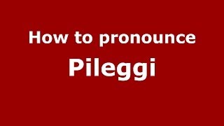 How to pronounce Pileggi