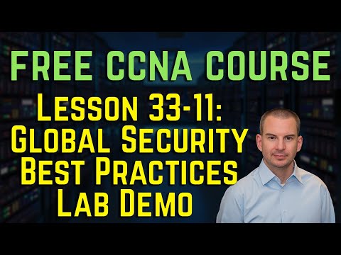 Free CCNA 200-301 Course 33-11: Global Security Best Practices Lab Demo