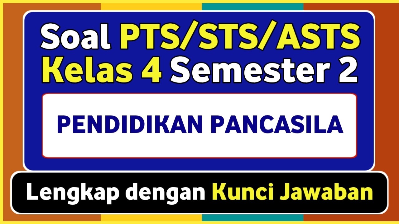 Soal PTS/STS PENDIDIKAN PANCASILA Kelas 4 SD/MI Semester 2 Kurikulum Merdeka dan kunci jawabannya