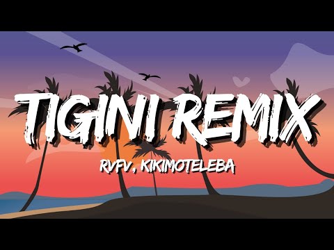 RVFV, Kikimoteleba - TIGINI REMIX (Letra/Lyrics)