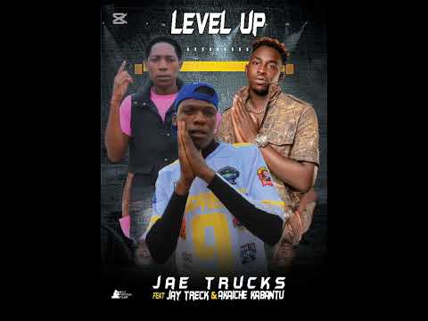 Level up JAE trucks ft jay trek x akaicha kabantu 