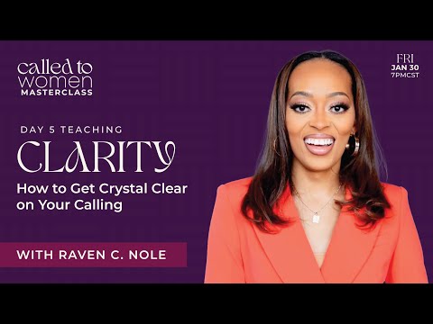 Day 5 Teaching | Raven Nole | Called to Women Masterclass | How to Get Crystal Clear on Your Calling