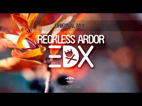 EDX - Reckless Ardor (Original Mix)