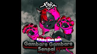 Gambare Gambare Senpai [R3cky Kick Edit]